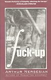 Nersesian, Arthur: The Fuck-Up Nersesian, Arthur: The Fuck-Up