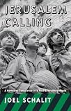 Schalit, Joel: Jerusalem Calling: A Homeless Conscience in a Post-Everything World