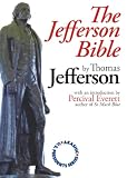 Everett, Percival: Jefferson Bible: By Thomas Jefferson Everett, Percival: Jefferson Bible: By Thomas Jefferson