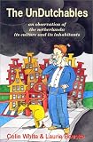 Carlson, Linda: The Undutchables: An Observation of the Netherlands, Its Culture and Its Inhabitants Carlson, Linda: The Undutchables: An Observation of the Netherlands, Its Culture and Its Inhabitants