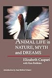 Robbins, Ken: Animal Life in Nature, Myth and Dreams Robbins, Ken: Animal Life in Nature, Myth and Dreams