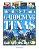 Gill, Dan: Month-By-Month Gardening in Texas Gill, Dan: Month-By-Month Gardening in Texas