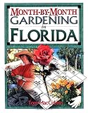 MacCubbin, Tom: Month by Month Gardening in Florida MacCubbin, Tom: Month by Month Gardening in Florida