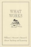 Ciccone, Dana B.: What Works: William J. Bennett's Research About Teaching and Learning