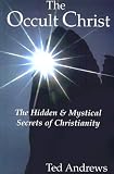 Andrews, Ted: The Occult Christ: Hidden & Mystical Secrets of Christianity Andrews, Ted: The Occult Christ: Hidden & Mystical Secrets of Christianity
