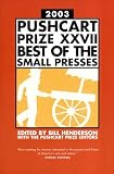 Henderson, Bill: Pushcart Prize 2003: Best of the Small Presses Henderson, Bill: Pushcart Prize 2003: Best of the Small Presses