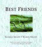 Grant, George: Best Friends: The Ordinary Relationships of Extraordinary People