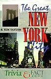 Taylor, B. Kim: The Great New York City Trivia & Fact Book Taylor, B. Kim: The Great New York City Trivia & Fact Book
