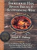 Dabney, Joseph Earl: Smokehouse Ham, Spoon Bread & Scuppernong Wine: The Folklore and Art of Southern Appalachian Cooking