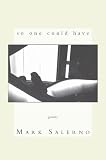 Salerno, Mark: So One Could Have Salerno, Mark: So One Could Have