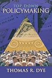 Dye, Thomas R.: Top Down Policymaking