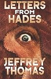 Thomas, Jeffrey: Letters From Hades Thomas, Jeffrey: Letters From Hades
