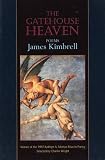 Kimbrell, James: The Gatehouse Heaven: Poems Kimbrell, James: The Gatehouse Heaven: Poems