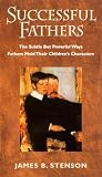 Stenson, James B.: Successful Fathers: The Subtle but Powerful Ways Fathers Mold Their Children's Characters Stenson, James B.: Successful Fathers: The Subtle but Powerful Ways Fathers Mold Their Children's Characters