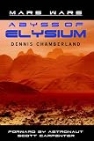 Chamberland, Dennis: Abyss of Elysium - Mars Wars Chamberland, Dennis: Abyss of Elysium - Mars Wars