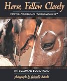 Pony Boy, GaWaNi: Horse, Follow Closely : Native American Horsemanship Pony Boy, GaWaNi: Horse, Follow Closely : Native American Horsemanship