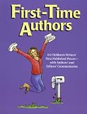 Kelly, Pamela Glass: First-time Authors: 64 Children's Writers' First Published Pieces--with Authors' And Editors' Commentaries