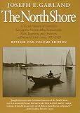 Garland, Joseph E.: The North Shore: A Social History of Summers Among the Noteworthy, Fashionable, Rich, Eccentric, and Ordinary on Boston's Gold Coast, 1823-1929 Garland, Joseph E.: The North Shore: A Social History of Summers Among the Noteworthy, Fashionable, Rich, Eccentric, and Ordinary on Boston's Gold Coast, 1823-1929