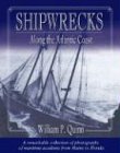 Quinn, William: Shipwrecks Along the Atlantic Coast: A Remarkable Collection of Photographs of Maritime Accidents from Maine to Florida