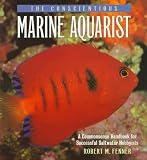 Fenner, Robert M.: The Conscientious Marine Aquarist: A Commonsense Handbook for Successful Saltwater Hobbyists
