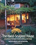 Smith, Michael G.: The Hand-Sculpted House: A Philosophical and Practical Guide to Building a Cob Cottage Smith, Michael G.: The Hand-Sculpted House: A Philosophical and Practical Guide to Building a Cob Cottage