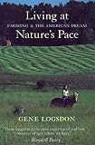 Logsdon, Gene: Living at Nature's Pace: Farming and the American Dream Logsdon, Gene: Living at Nature's Pace: Farming and the American Dream
