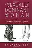 Green, Lady: The Sexually Dominant Woman : A Workbook for Nervous Beginners