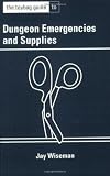 Wiseman, Jay: The Toybag Guide to Dungeon Emergencies and Supplies Wiseman, Jay: The Toybag Guide to Dungeon Emergencies and Supplies