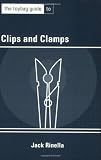 Rinella, Jack: The Toybag Guide to Clips and Clamps Rinella, Jack: The Toybag Guide to Clips and Clamps