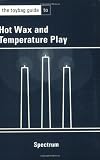 Spectrum: The Toybag Guide to Hot Wax and Temperature Play Spectrum: The Toybag Guide to Hot Wax and Temperature Play