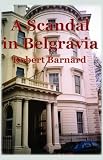 Barnard, Robert: A Scandal in Belgravia Barnard, Robert: A Scandal in Belgravia