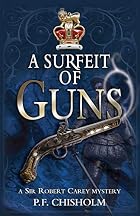 A Surfeit of Guns by P.F. Chisholm
