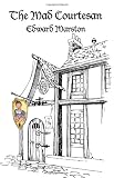 Marston, Edward: The Mad Courtesan Marston, Edward: The Mad Courtesan