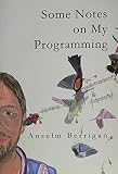 Berrigan, Anselm: Some Notes on My Programming Berrigan, Anselm: Some Notes on My Programming