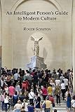 An Intelligent Person's Guide to Modern Culture (1890318477) by Scruton, Roger Scruton, Roger: An Intelligent Person's Guide to Modern Culture