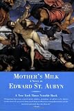 St. Aubyn, Edward: Mother's Milk: A Novel