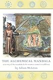 McLean, Adam: The Alchemical Mandala: A Survey of the Mandala in the Western Esoteric Traditions McLean, Adam: The Alchemical Mandala: A Survey of the Mandala in the Western Esoteric Traditions