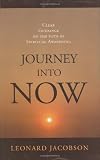 Jacobson, Leonard: Journey into Now: Clear Guidance on the Path of Spiritual Awakening Jacobson, Leonard: Journey into Now: Clear Guidance on the Path of Spiritual Awakening