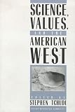 Tchudi, Stephen: Science, Values & the American West