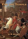Henty, G. A.: For the Temple Henty, G. A.: For the Temple