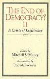 Muncy, Mitchell S.: The End of Democracy? II: A Crisis of Legitimacy