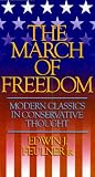 Feulner, Edwin J.: The March of Freedom: Modern Classics in Conservative Thought Feulner, Edwin J.: The March of Freedom: Modern Classics in Conservative Thought
