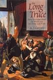Conyers, A. J.: The Long Truce: How Toleration Made the World Safe for Power and Profit Conyers, A. J.: The Long Truce: How Toleration Made the World Safe for Power and Profit