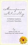 Fry, Kathleen: Menopause Naturally: A Holistic Guide to a Smooth Transition