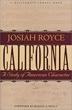 Royce, Josiah: California: A Study of American Character  From the Conquest in 1846 to the Second Vigilance Committee in San Francisco