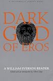 Everson, William: Dark God of Eros: A William Everson Reader Everson, William: Dark God of Eros: A William Everson Reader