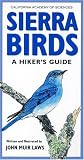 Laws, John Muir: Sierra Birds: A Hiker's Guide Laws, John Muir: Sierra Birds: A Hiker's Guide