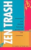 Lozowick, Lee: Zen Trash: The Irreverent and Sacred Teaching Stories of Lee Lozowick
