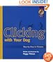Clicking With Your Dog: Step-By-Step in Pictures (Karen Pryor Clicker Books)