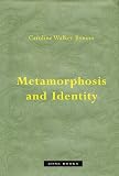 Bynum, Caroline Walker: Metamorphosis And Identity Bynum, Caroline Walker: Metamorphosis And Identity